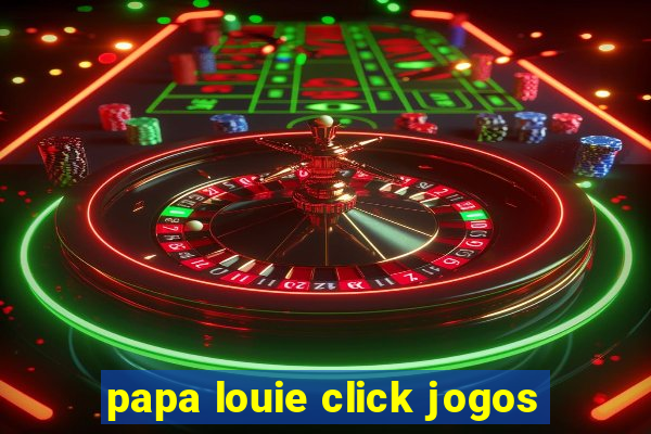 papa louie click jogos